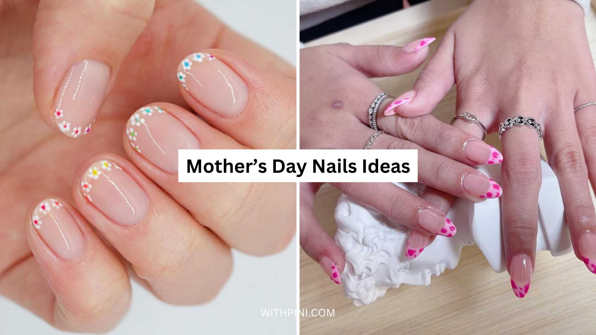 30+ Mother’s Day Nails Ideas for a Soft and Graceful Celebration